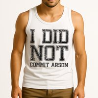 I Did Not Commit Arson Funny Arson Tank Top