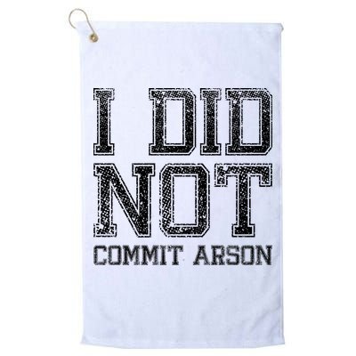 I Did Not Commit Arson Funny Arson Golf Towel
