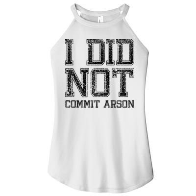 I Did Not Commit Arson Funny Arson Women's Perfect Tri Rocker Tank