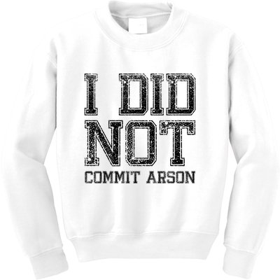 I Did Not Commit Arson Funny Arson Kids Sweatshirt