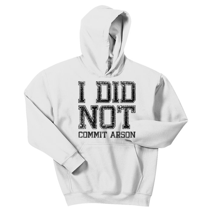 I Did Not Commit Arson Funny Arson Kids Hoodie