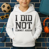 I Did Not Commit Arson Funny Arson Kids Hoodie
