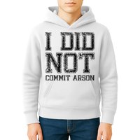 I Did Not Commit Arson Funny Arson Kids Hoodie