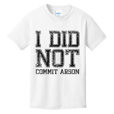 I Did Not Commit Arson Funny Arson Kids T-Shirt