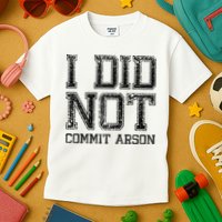 I Did Not Commit Arson Funny Arson Kids T-Shirt