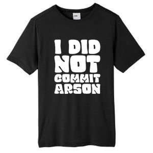 I Did Not Commit Arson Funny Arson Tall Fusion ChromaSoft Performance T-Shirt