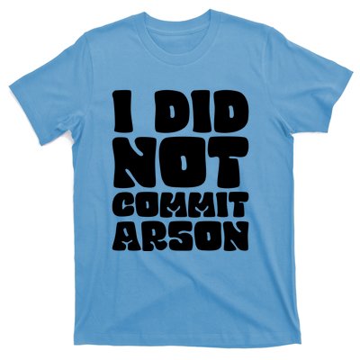 I Did Not Commit Arson Funny Arson T-Shirt