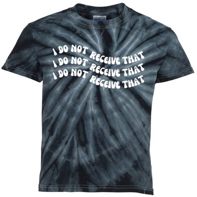 I Do Not Receive That Shirt Kids Tie-Dye T-Shirt