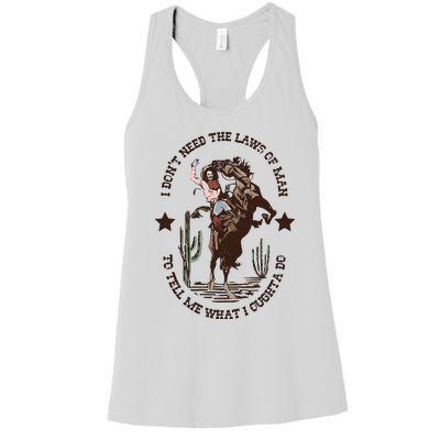 I Dont Need The Laws Of To Tell Me What I Ought To Do Women's Racerback Tank