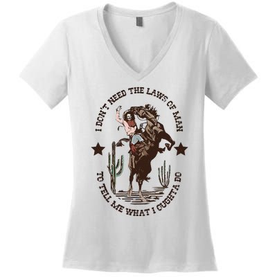 I Dont Need The Laws Of To Tell Me What I Ought To Do Women's V-Neck T-Shirt