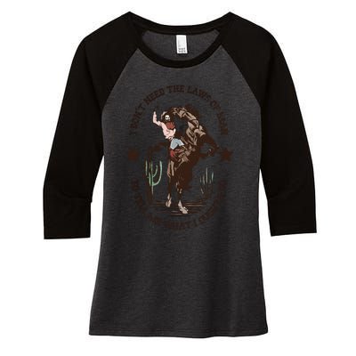 I Dont Need The Laws Of To Tell Me What I Ought To Do Women's Tri-Blend 3/4-Sleeve Raglan Shirt