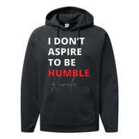 I Do Not Aspire To Be Humble Kamalaharris Eletion 2024 Performance Fleece Hoodie