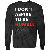 I Do Not Aspire To Be Humble Kamalaharris Eletion 2024 Tie-Dye Long Sleeve Shirt