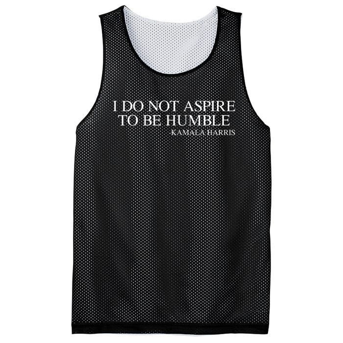 I Do Not Aspire To Be Humble Saying Quote Kamala Harris 2024 Mesh Reversible Basketball Jersey Tank