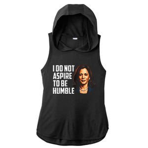 I Do Not Aspire To Be Humble Saying Ladies PosiCharge Tri-Blend Wicking Draft Hoodie Tank