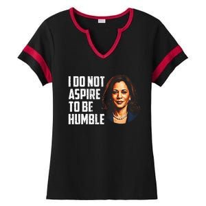 I Do Not Aspire To Be Humble Saying Ladies Halftime Notch Neck Tee