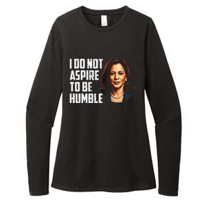 I Do Not Aspire To Be Humble Saying Womens CVC Long Sleeve Shirt