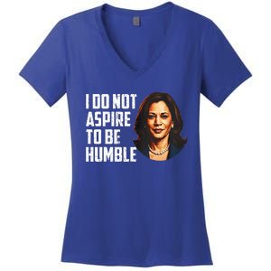 I Do Not Aspire To Be Humble Saying Women's V-Neck T-Shirt