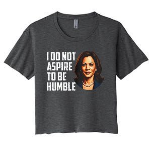 I Do Not Aspire To Be Humble Saying Women's Crop Top Tee