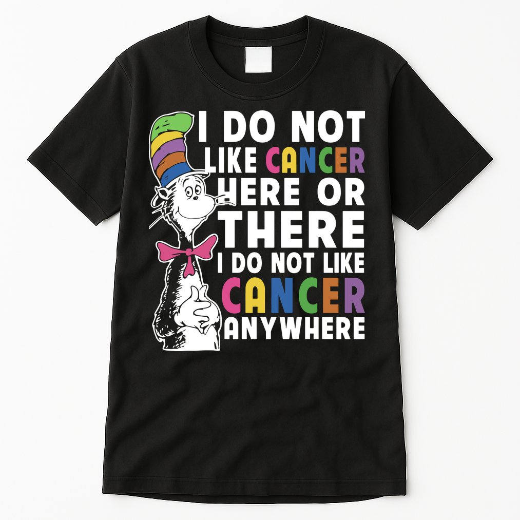 I Do Not Like Cancer Tall T-Shirt