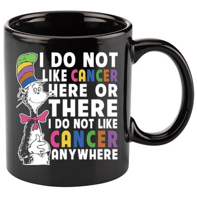 I Do Not Like Cancer 11oz C Handle Ceramic Mug