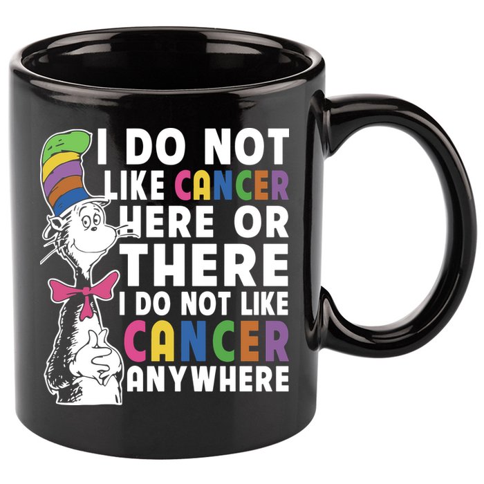 I Do Not Like Cancer 11oz C Handle Ceramic Mug