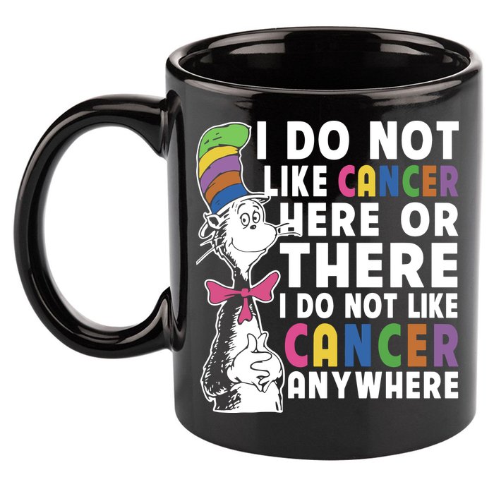 I Do Not Like Cancer 11oz C Handle Ceramic Mug