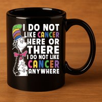 I Do Not Like Cancer 11oz C Handle Ceramic Mug