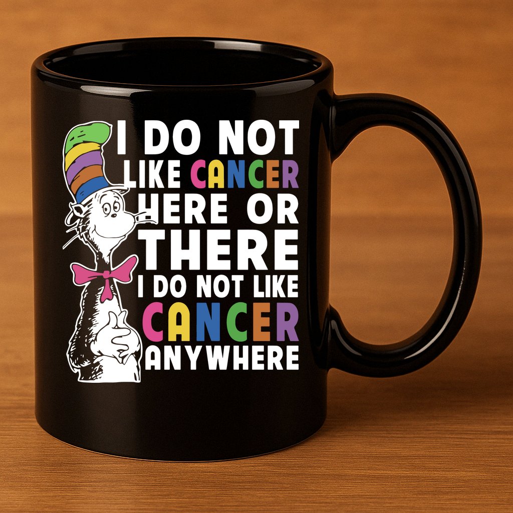 I Do Not Like Cancer 11oz C Handle Ceramic Mug