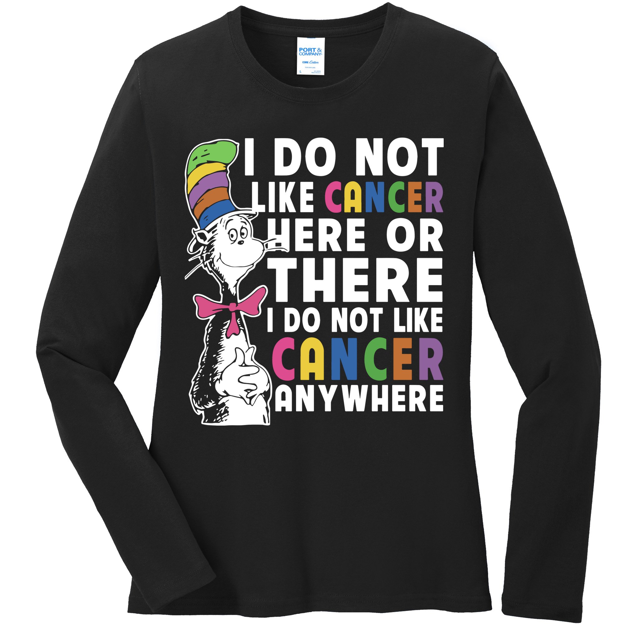 I Do Not Like Cancer Ladies Long Sleeve Shirt