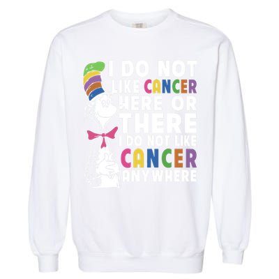 I Do Not Like Cancer Garment-Dyed Sweatshirt