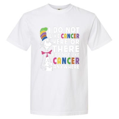 I Do Not Like Cancer Garment-Dyed Heavyweight T-Shirt