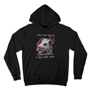 I Do Not Think Therefore I Do Not Am Possum Space Hoodie