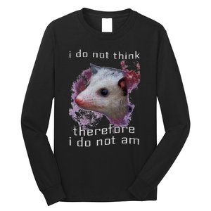 I Do Not Think Therefore I Do Not Am Possum Space Long Sleeve Shirt