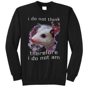 I Do Not Think Therefore I Do Not Am Possum Space Sweatshirt