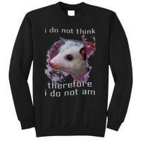 I Do Not Think Therefore I Do Not Am Possum Space Tall Sweatshirt