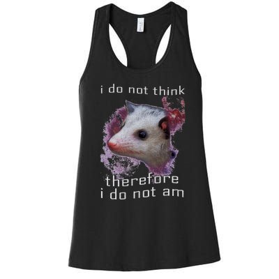 I Do Not Think Therefore I Do Not Am Possum Space Women's Racerback Tank