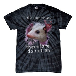 I Do Not Think Therefore I Do Not Am Possum Space Tie-Dye T-Shirt