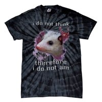 I Do Not Think Therefore I Do Not Am Possum Space Tie-Dye T-Shirt