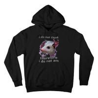 I Do Not Think Therefore I Do Not Am Possum Space Tall Hoodie