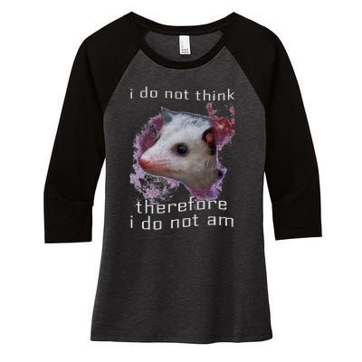 I Do Not Think Therefore I Do Not Am Possum Space Women's Tri-Blend 3/4-Sleeve Raglan Shirt