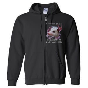 I Do Not Think Therefore I Do Not Am Possum Space Full Zip Hoodie