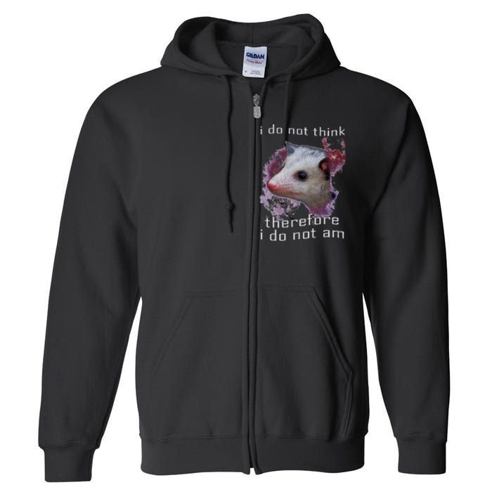 I Do Not Think Therefore I Do Not Am Possum Space Full Zip Hoodie