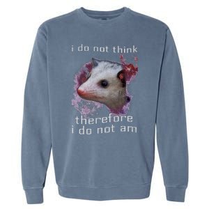 I Do Not Think Therefore I Do Not Am Possum Space Garment-Dyed Sweatshirt