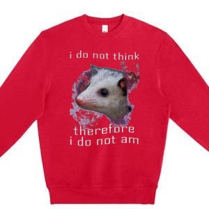 I Do Not Think Therefore I Do Not Am Possum Space Premium Crewneck Sweatshirt