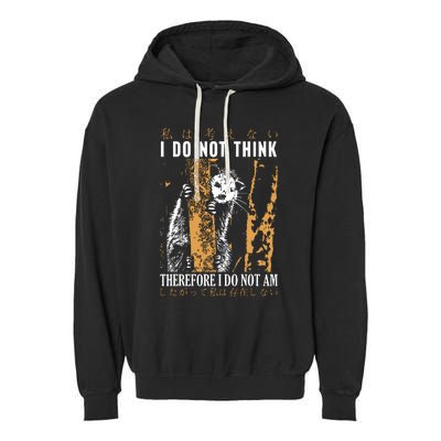 I Do Not Think Therefore I Do Not Am Japanese Possum Garment-Dyed Fleece Hoodie