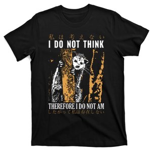 I Do Not Think Therefore I Do Not Am Japanese Possum T-Shirt