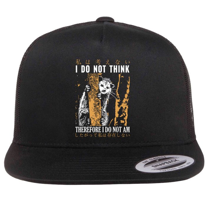 I Do Not Think Therefore I Do Not Am Japanese Possum Flat Bill Trucker Hat