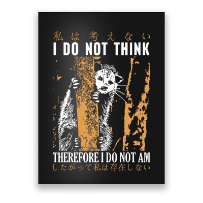 I Do Not Think Therefore I Do Not Am Japanese Possum Poster