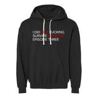 I Did Not Fucking Survive Genloss Episode Three Garment-Dyed Fleece Hoodie